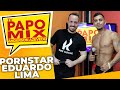 Pornstar eduardo lima revela no papomix os bastidores dos shows e gravaes