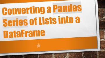 Converting a Pandas Series of Lists into a DataFrame