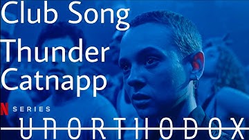 Thunder - Catnapp (Unorthodox Netflix - mini series Soundtrack) Club Song, EP03