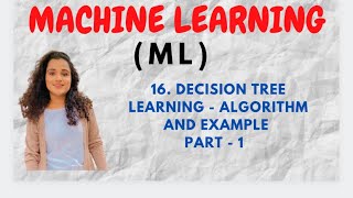 #16 Decision Tree Learning - Example and Algorithm |Part-1||ML|