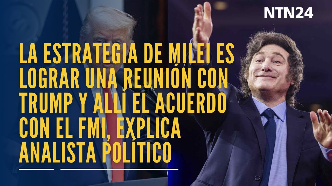 La estrategia de Milei es lograr una reunión con Trump y allí el ...