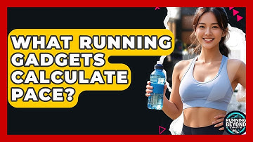 What Running Gadgets Calculate Pace? - Running Beyond Limits
