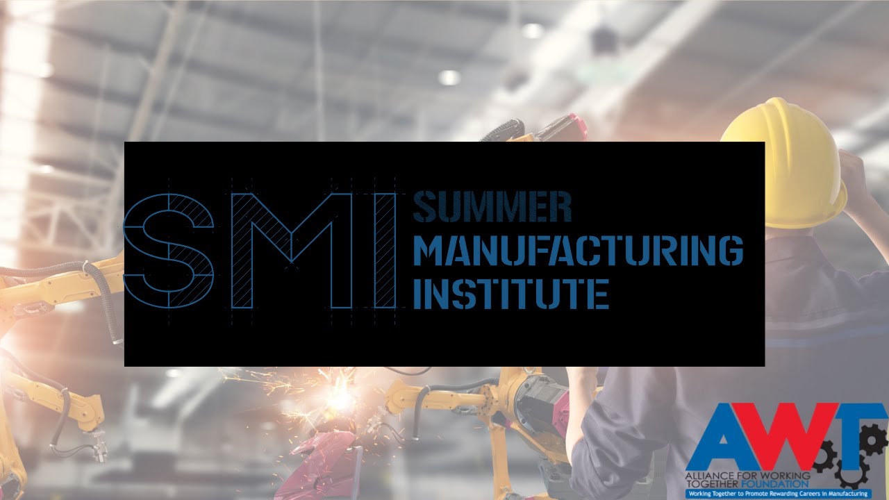 AWT Foundation - Summer Manufacturing Institute