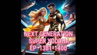 NEXT GENERATION SUPER YODDHA !! SUPER YODDHA !! Episode - 1381 to 140.  @NovelbyVicky 