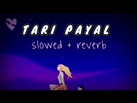 Tari Payal (तारी पायल) New Adivasi Song ( lofi ) slowed + reverb song | #adivasisong #lofi #slowed