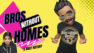 Bros Without Homes: A History | Sheena & TRID