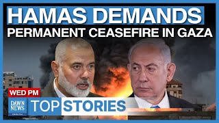 Top News: Hamas Demands Ceasefire But Israel Vows To Eliminate It | Dawn News English