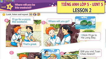 Tiếng anh Lớp 5 Unit 5 Where will you be this weekend LESSON 2