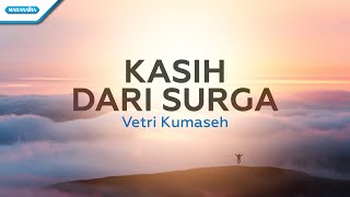 Video thumbnail of "Kasih dari Surga - Vetri Kumaseh (with lyric)"