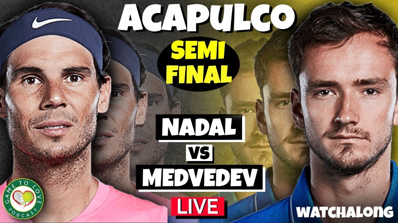NADAL vs MEDVEDEV Acapulco Open 2022 LIVE Tennis GTL Watchalong Stream 