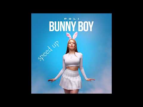 POLI - Bunny Boy (speed up)