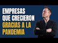 10 Empresas que Crecieron Gracias a La Pandemia 💰