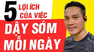 5 LỢI ÍCH CỦA VIỆC DẬY SỚM MỖI NGÀY