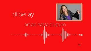 Aman Hasta Düştüm - Dilber Ay