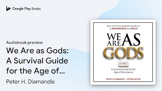 Celebrity We Are as Gods: A Survival Guide for the Age of… by Peter H. Diamandis · Audiobook preview Profile