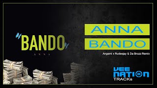 ANNA - BANDO (ANGEMI x Rudeejay & Da Brozz Remix)