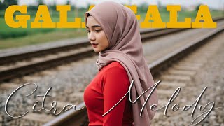 GALA GALA COVER CITRA MELODY
