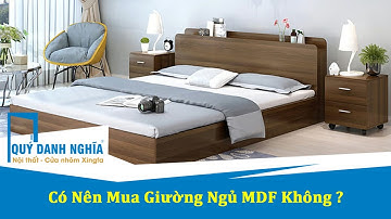 Có Nên Mua Giường Ngủ Làm Bằng Gỗ MDF Hay Không ?