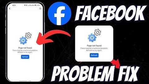 Page not found Facebook problem! There may be a technical problem refresh to try again Facebook Fix