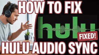 How to Fix Hulu Audio Out of Sync - Sound