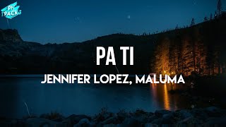 Jennifer Lopez, Maluma - Pa Ti (Letra/Lyrics)