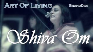 Shiva Om || Bhanu Didi Art Of Living Bhajans