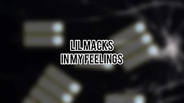 Lil Macks - In My Feelings LYRICS