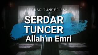 Serdar Tuncer , Allahın Emri Seyrani