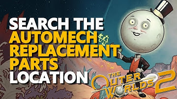 Search the Automech Replacement Parts Location The Outer Worlds 2