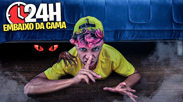 PASSEI 24 HORAS D’BAIXO DA CAMA *Encontrei montros ?