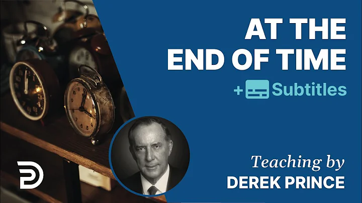 At The End Of Time | The Foundations for Christian...