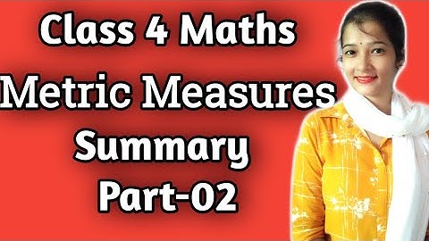 Class 4 Maths|| Lesson-10 Metric measures|| summary (part-02), By Reetu Singh!!!!