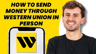 How to Send Money Through Western Union In Person