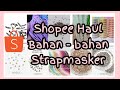 Shopee Haul bahan strapmasker | unboxing bahan strap | bahan bahan handmade