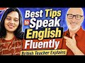 Best Tips to Speak English Fluently🤯🔥💯||British Teacher Explains🎯📈📚