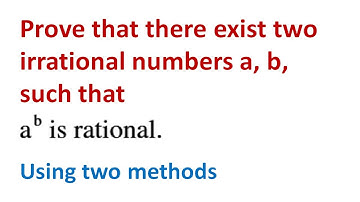 Prove that there exist two irrational numbers a, b, such that a to the power of b is rational.