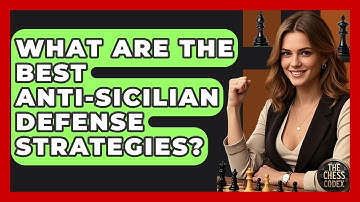 What Are The Best anti-Sicilian Defense Strategies? - The Chess Codex