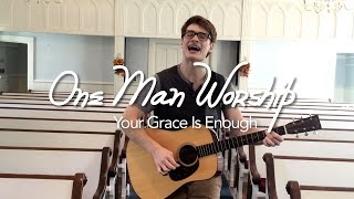 One Man Worship - Your Grace Is Enough