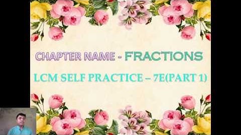 CLASS-5_LCM 7.5 -FRACTIONS- LEARNING COMPOSITE MATHEMATICS_SELF PRACTICE 7E (PART 1)