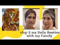 Vlog-2 (My Daily Routine with my Family