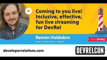 Coming to you live! Inclusive, effective, fun live streaming for DevRel (Ramón Huidobro)