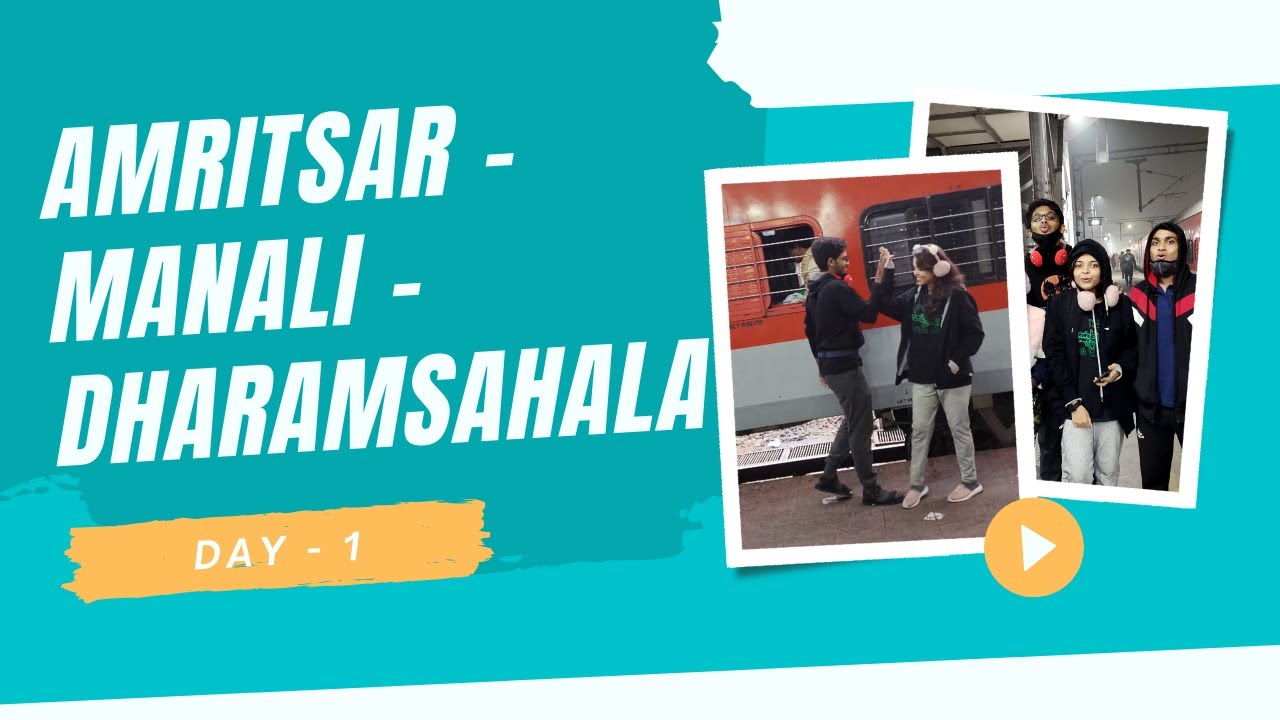 Amritsar - Manali - Dharamshala | Day 1 | Train Journey | Adventure Book