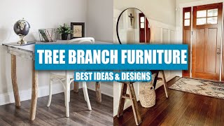 Tree Branch Furniture Design Ideas That Look EXPENSIVE