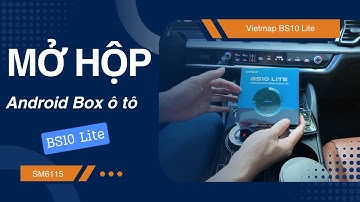 Mở hộp Android Box ô tô Vietmap BS10 Lite