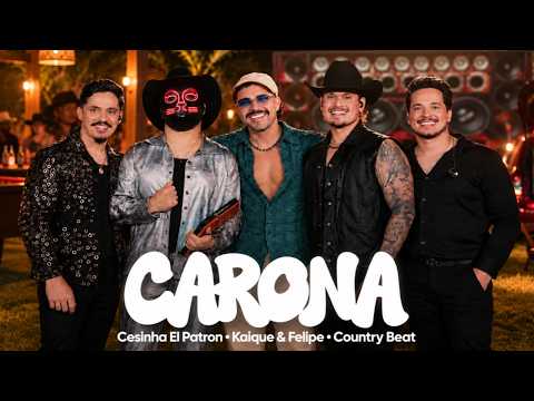 CARONA - Cesinha El Patron,  Kaique & Felipe, Country Beat