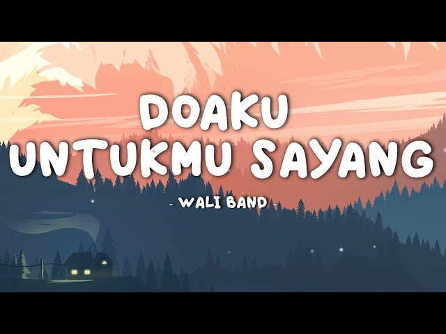 Wali Band - Doaku Untukmu Sayang || Lirik Video class=