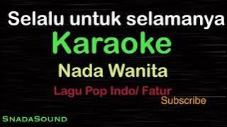 SELALU UNTUK SELAMANYA-Lagu Pop Indonesia-Fatur|KARAOKE  WANITA​⁠-Female-Cewek-Perempuan@ucokku