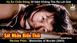 Vụ Án Chấn Động Hàn Quốc 30 Năm Không Tìm Ra Lời Giải | Review Phim Hồi Ức Kẻ Sát Nhân 2003