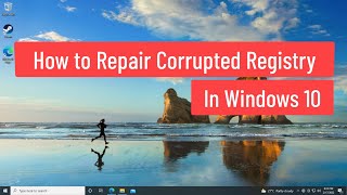 How to Repair Corrupted Registry In Windows 10