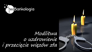 Modlitwa o Uzdrowienie i przecięcie więzów zła (od 10 minuty). Dołącz! Co Ci szkodzi?